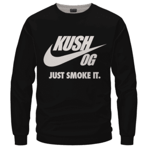 OG Kush Just Smoke It Nike Inspired Dope Sweater