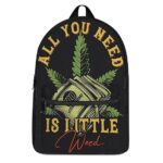All You Need Is A Little Weed Coolest and Dopest Backpack