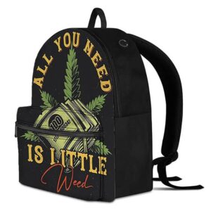 All You Need Is A Little Weed Coolest and Dopest Backpack