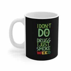 I Dont Do Drugs I Just Smoke Weed Design Awesome Coffee Mug