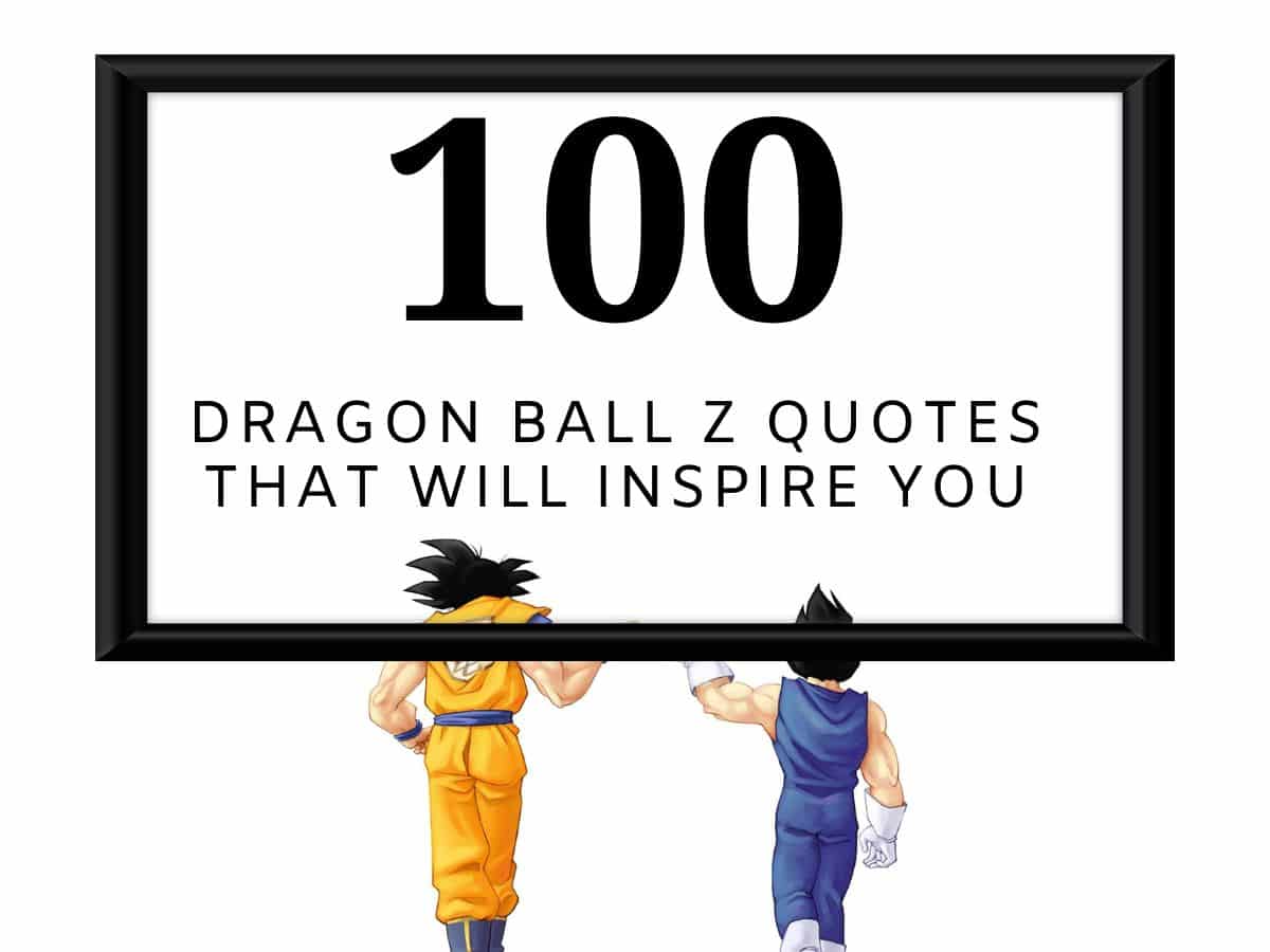 100 Dragon Ball Z Quotes That Will Inspire You