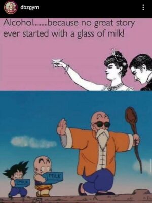 No Great Story Ever Started With A Glass Of Milk Dragon Ball Z Meme