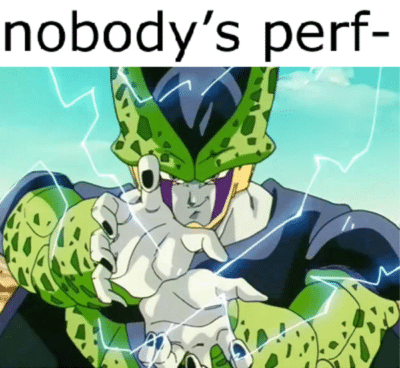 Nobody's Perf- Dragon Ball Z Meme